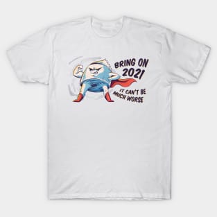 Toilet Paper 2021 Will Not Be Worse T-Shirt